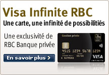 Visa Infinite RBC. Une carte, une infinit&eacute; de possibiliti&eacute;s. Une exclusivit&eacute; de RBC Banque priv&eacute;e. En savoir plus