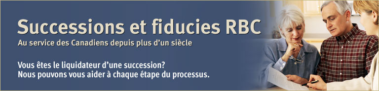 Successions et fiducies RBC. Au service des Canadiens depuis plus d’un siècle. Vous êtes le liquidateur d’une succession ? Nous pouvons vous aider à chaque étape du processus.